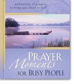 Immagine del venditore per Prayer Moments for Busy People: Meditations and Prayers to Bring You Closer to God venduto da WeBuyBooks