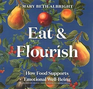 Image du vendeur pour Eat & Flourish : How Food Supports Emotional Well-Being mis en vente par GreatBookPricesUK