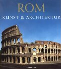 Rom : Kunst & Architektur. Marrco Bussagli, Herausgeber ; Übersetzung aus dem Italienischen: Clau...