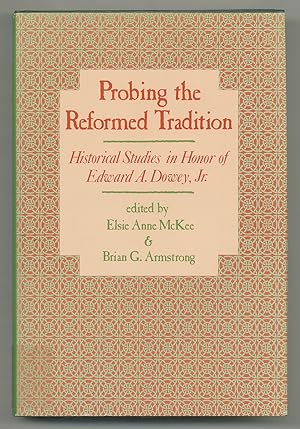 Bild des Verkufers fr Probing the Reformed Tradition: Historical Studies in Honor of Edward A. Dowey, Jr. zum Verkauf von Between the Covers-Rare Books, Inc. ABAA