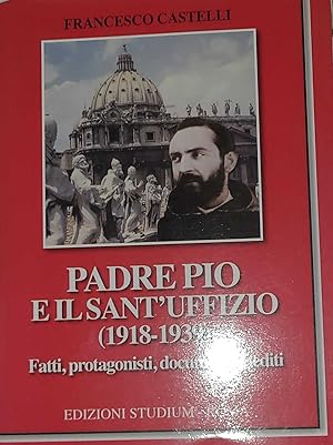 Padre Pio e il sant'uffizio (1918-1939) - fatti, protagonisti, documenti inediti