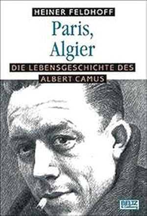 Bild des Verkufers fr Paris, Algier : die Lebensgeschichte des Albert Camus. Gullivers Bcher ; 764 zum Verkauf von Antiquariat Buchhandel Daniel Viertel