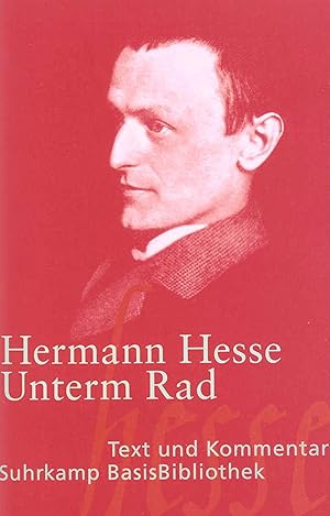 Bild des Verkufers fr Unterm Rad : Roman / Hermann Hesse. Mit einem Kommentar von Heribert Kuhn zum Verkauf von Antiquariat Buchhandel Daniel Viertel