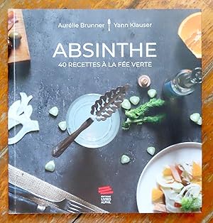 Absinthe. 40 recettes à la fée verte.