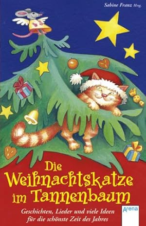 Seller image for Die Weihnachtskatze im Tannenbaum : Geschichten, Lieder und viele Ideen fr die schnste Zeit des Jahres / Sabine Franz (Hrsg.) for sale by Antiquariat Buchhandel Daniel Viertel