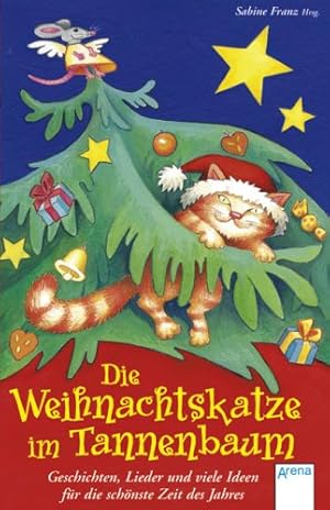 Immagine del venditore per Die Weihnachtskatze im Tannenbaum : Geschichten, Lieder und viele Ideen fr die schnste Zeit des Jahres / Sabine Franz (Hrsg.) venduto da Antiquariat Buchhandel Daniel Viertel