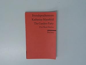 Image du vendeur pour The garden party : five short stories / Katherine Mansfield. Hrsg. von Karin Friedmann mis en vente par Antiquariat Buchhandel Daniel Viertel