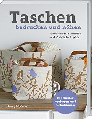 Bild des Verkufers fr Taschen bedrucken und nhen : 35 kreative Projekte mit Schablonen, Linolschnitten und mehr . Jenny McCabe. [Fotos: Claire Richardson. Ill.: Carrie Hill und Simon Roulstone. bers.: Maria Heyne] zum Verkauf von Antiquariat Buchhandel Daniel Viertel