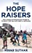 Immagine del venditore per The Hope Raisers: How a Group of Young Kenyans Fought to Transform Their Slum and Inspire a Community [Hardcover ] venduto da booksXpress