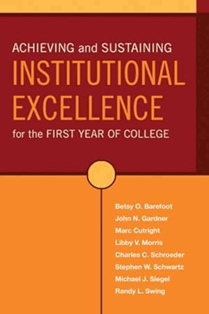 Bild des Verkufers fr Achieving And Sustaining Institutional Excellence For The First Year Of College zum Verkauf von GreatBookPrices