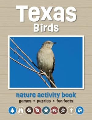Seller image for Texas Birds Nature Activity Book : Games & Activities for Young Nature Enthusiasts for sale by GreatBookPrices