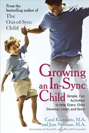 Imagen del vendedor de Growing an In-Sync Child: Simple, Fun Activities to Help Every Child Develop, Learn, and Grow by Kranowitz, Carol, Newman, Joye [Paperback ] a la venta por booksXpress