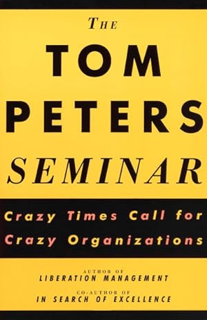 Immagine del venditore per Tom Peters Seminar : Crazy Times Call for Crazy Organizations venduto da GreatBookPrices