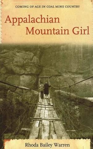 Image du vendeur pour Appalachian Mountain Girl: Coming of Age in Coal Mine Country by Warren, Rhoda [Paperback ] mis en vente par booksXpress