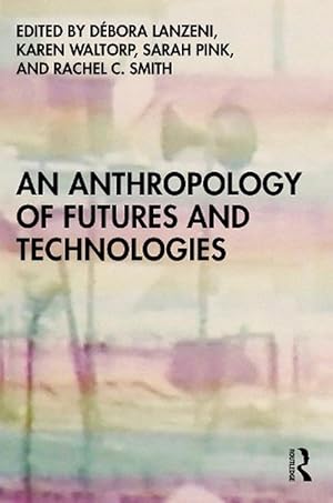 Seller image for An Anthropology of Futures and Technologies (Paperback) for sale by Grand Eagle Retail