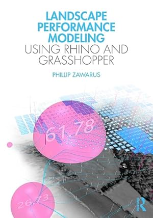 Seller image for Landscape Performance Modeling Using Rhino and Grasshopper (Paperback) for sale by AussieBookSeller