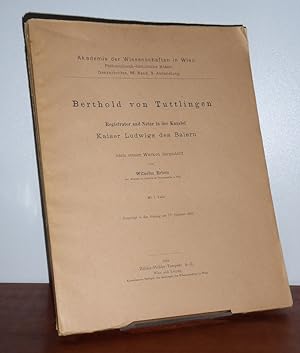 Berthold von Tuttlingen, Registrator und Notar in der Kanzlei Kaiser Ludwigs des Baiern. Denkschr...