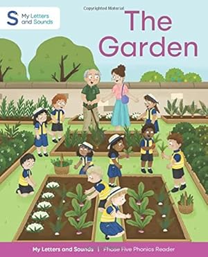 Imagen del vendedor de The Garden: My Letters and Sounds Phase Five Phonics Reader, Blue Book Band: Year 1, Ages 5-7 a la venta por WeBuyBooks