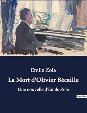 Image du vendeur pour La Mort d'Olivier Bcaille : Une nouvelle d'Emile Zola mis en vente par Smartbuy