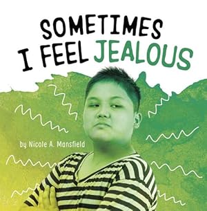 Imagen del vendedor de Sometimes I Feel Jealous (Pebble Emerge: Name Your Emotions) by Mansfield, Nicole A. [Hardcover ] a la venta por booksXpress
