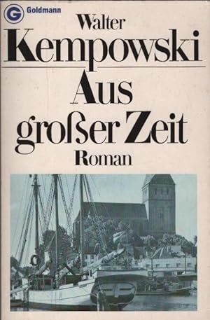 Aus grosser Zeit : Roman. Ein Goldmann-Taschenbuch ; 3933