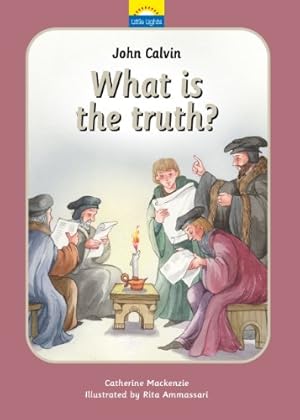 Immagine del venditore per John Calvin: What is the truth? (Little Lights) by MacKenzie, Catherine [Hardcover ] venduto da booksXpress
