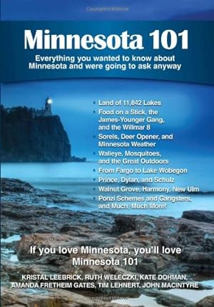 Immagine del venditore per Minnesota 101: Everything You Wanted to Know About Minnesota and Were Going to Ask Anyway by Matthews, Jan, Dohman, Katie, Fretheim Gates, Amanda, Leebrick, Kristal, Weleczki, Ruth [Paperback ] venduto da booksXpress