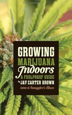 Seller image for Growing Marijuana Indoors: A Foolproof Guide by Brown, Jay Carter [Paperback ] for sale by booksXpress