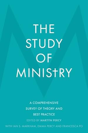 Immagine del venditore per The Study of Ministry: A Comprehensive Survey of Theory and Best Practice by Percy, Martyn, Markham, Ian, Percy, Emma [Hardcover ] venduto da booksXpress