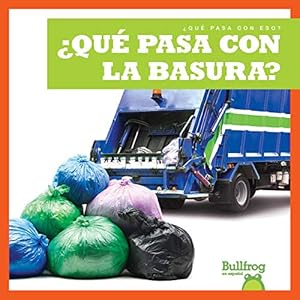 Seller image for  ¿Qu © pasa con la basura? (Where Does Garbage Go?) (Bullfrog Books Spanish Edition) ( ¿qu © Pasa Con Eso? (Where Does It Go?)) [No Binding ] for sale by booksXpress