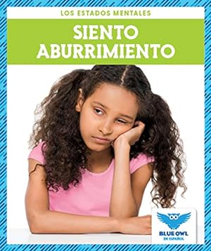 Seller image for Siento aburrimiento (I Feel Bored) (Blue Owl Books Spanish Edition) (Los Estados Mentales (States of Mind)) [No Binding ] for sale by booksXpress