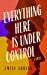 Seller image for Everything Here Is Under Control: A Novel [Hardcover ] for sale by booksXpress