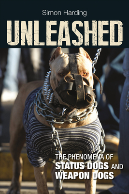 Seller image for Unleashed: The Phenomena of Status Dogs and Weapon Dogs (Paperback or Softback) for sale by BargainBookStores