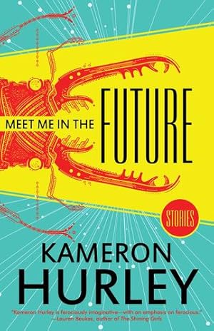 Seller image for Meet Me in the Future: Stories by Hurley, Kameron [Paperback ] for sale by booksXpress