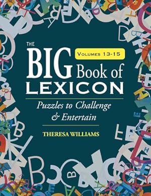 Seller image for The Big Book of Lexicon: Volumes 13,14,15: Puzzles to Challenge & Entertain by Williams, Theresa [Paperback ] for sale by booksXpress