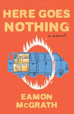 Seller image for Here Goes Nothing: A Novel by McGrath, Eamon [Paperback ] for sale by booksXpress