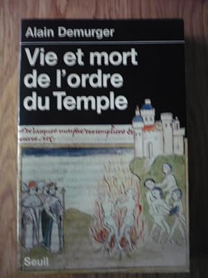 Vie et Mort de l'ordre du Temple 1118-1314