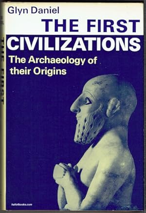 The First Civilizations: The Archaeology Of Their Origins