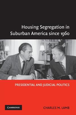 Immagine del venditore per Housing Segregation in Suburban America Since 1960: Presidential and Judicial Politics (Paperback or Softback) venduto da BargainBookStores