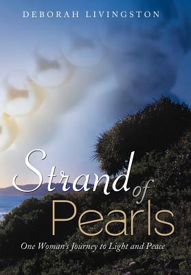 Imagen del vendedor de Strand of Pearls: One Woman's Journey to Light and Peace (Hardback or Cased Book) a la venta por BargainBookStores