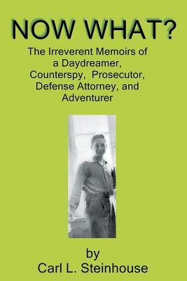 Bild des Verkufers fr Now What?: The Irreverent Memoirs of a Daydreamer, Counterspy, Prosecutor, Defense Attorney, and Adventurer (Paperback or Softback) zum Verkauf von BargainBookStores