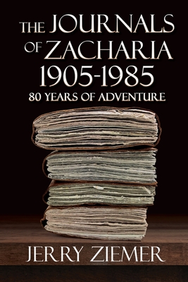 Seller image for The Journals of Zacharia 1905-1985: 80 Years of Adventures (Paperback or Softback) for sale by BargainBookStores