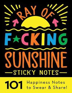 Seller image for Ray of F*cking Sunshine Sticky Notes: 101 Happiness Notes to Swear and Share (Paperback or Softback) for sale by BargainBookStores