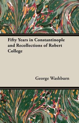 Seller image for Fifty Years in Constantinople and Recollections of Robert College (Paperback or Softback) for sale by BargainBookStores