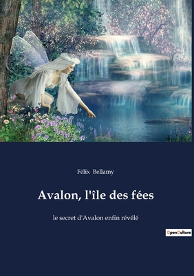Imagen del vendedor de Avalon, l'�le des f�es: le secret d'Avalon enfin r�v�l� (Paperback or Softback) a la venta por BargainBookStores