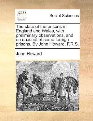 Immagine del venditore per The state of the prisons in England and Wales, with preliminary observations, and an account of some foreign prisons. By John Howard, F.R.S. (Paperback or Softback) venduto da BargainBookStores