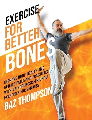 Seller image for Exercise for Better Bones: Improve Bone Health and Reduce Falls and Fractures With Osteoporosis-Friendly Exercises for Seniors (Paperback or Softback) for sale by BargainBookStores