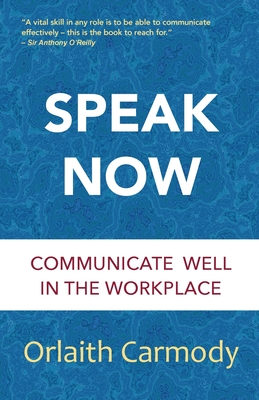Seller image for Speak Now: Communicate Well in the Workplace (Paperback or Softback) for sale by BargainBookStores
