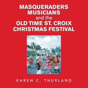 Imagen del vendedor de Masqueraders Musicians and the Old Time St. Croix Christmas Festival (Paperback or Softback) a la venta por BargainBookStores