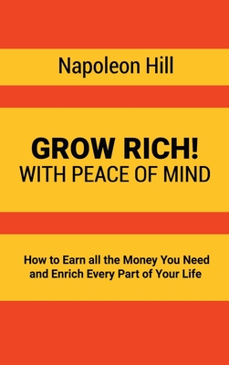 Seller image for Grow Rich!: With Peace of Mind - How to Earn all the Money You Need and Enrich Every Part of Your Life (Hardback or Cased Book) for sale by BargainBookStores